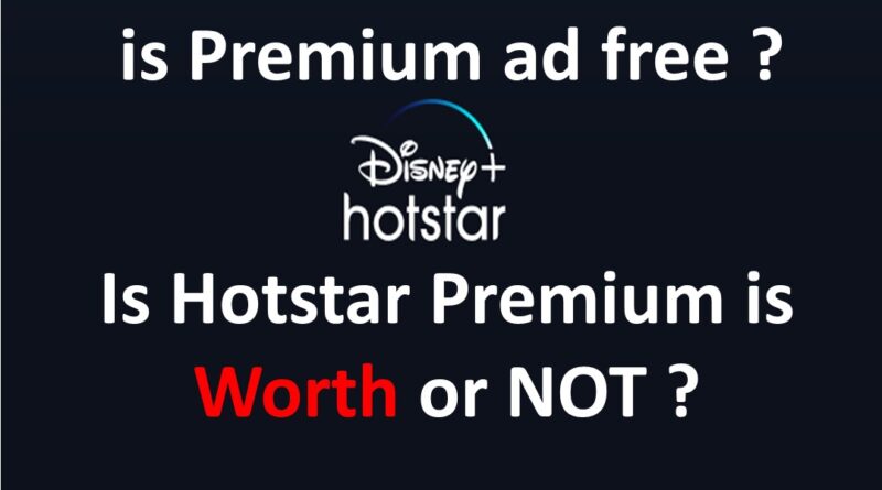 is hotstar Premium ad free | is hotstar Premium worth